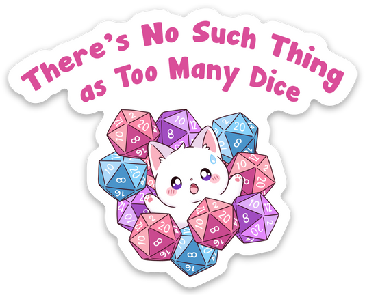 There's No Such Thing as Too Many Dice Sticker