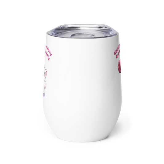 Clickitty Clackitty Roll for Attackitty Wine Tumbler